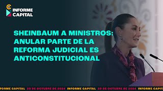 Sheinbaum a ministros Anular parte de la Reforma Judicial es anticonstitucional  Informe Capital [upl. by Aser]