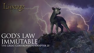 Gods Law Immutable  The Great Controversy  Chapter 25  Lineage [upl. by Eisenberg]