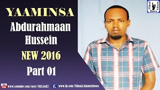 Yaaminsa  Abdurahman Hussein NEW 2016  Part 01 [upl. by Rafaellle]