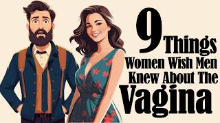 9 Things Women Want Men to Know About the Vagina [upl. by Romilda565]