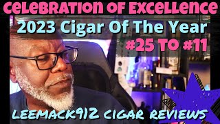 2023 Cigar of The Year  LeeMack912  Cigars 25 to 11  S09 E83 [upl. by Ical512]