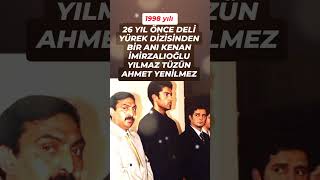 26 YIL ÖNCE DELİ YÜREK KENAN İMİRZALIOĞLU YILMAZ TÜZÜN AHMET YENİLMEZ ESKİ GÜZEL GÜNLERDEN BİR HATIR [upl. by Isaiah]