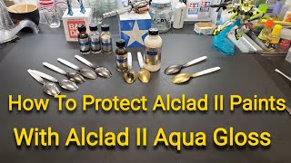 How To Protect Alclad II Metal Paints With Alclad Aqua Gloss  Problem Solved [upl. by Annaul]