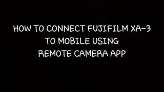 Tutorial How to Connect Fujifilm XA3 Camera to Mobile Using Camera Remote App [upl. by Anikram537]