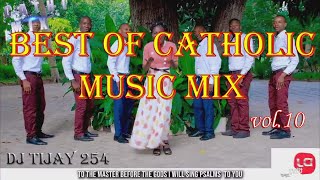 BEST OF CATHOLIC MIX 2021 VOL10 DJ TIJAY 254 Feat Latest Catholic Songs NyimboZaKiKatoliki [upl. by Zorina]