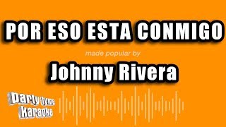 Johnny Rivera  Por Eso Esta Conmigo Versión Karaoke [upl. by Harrell]