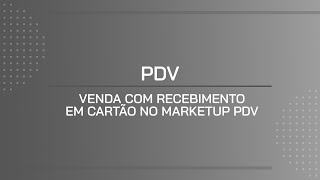 TUTORIAL  VENDA COM RECEBIMENTO EM CARTÃO NO MARKETUP PDV [upl. by Aissac]