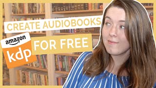 Create an Audiobook for FREE on Amazon  KDPs Audible Audiobook Beta Program [upl. by Heilman786]