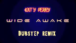 Wide Awake  Dubstep Remix  Katy Perry Dubstep Remixes Of Popular Songs [upl. by Marianne]