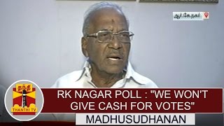 RK Nagar ByElection  quotWe wont give cash for Votesquot  Madhusudhanan [upl. by Vonny]