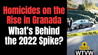 Homicides on the Rise in Granada Whats Behind the 2022 Spike [upl. by Heyman957]