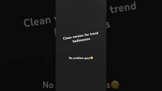 Badiessss trend😍 clean version song trending sound cleanversion [upl. by Eltotsira]