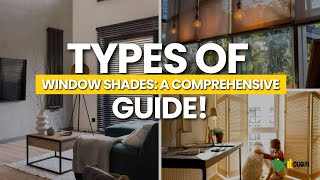 Ultimate Guide to Window Shades Different Types and Styles Explained [upl. by Ahsaetal]