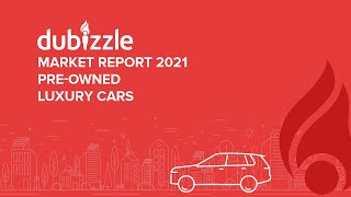 dubizzle cars market report 2021  Luxury cars EN [upl. by Downs]