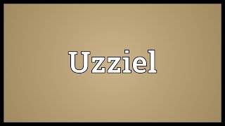 Uzziel Meaning [upl. by Gustafson]