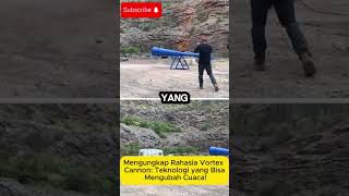 Mengungkap Rahasia Vortex Cannon Teknologi yang Bisa Mengubah Cuaca [upl. by Son]