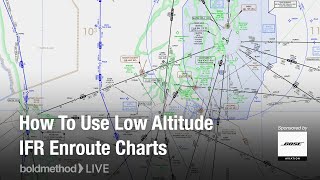 How To Use Low Altitude IFR Enroute Charts Boldmethod Live [upl. by Oralla]