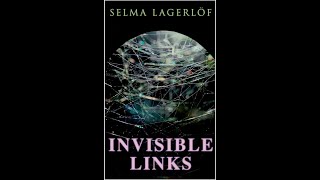 Invisible Links by Selma Lagerlöf  Audiobook [upl. by Maril125]