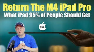 Why People Returned the M4 iPad Pro  What iPad Should Most Really Get [upl. by Bowers809]