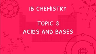 IB Chemistry Topics 8185 Acids and Bases [upl. by Blanca]