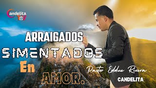 ARRAIGADOS Y CIMENTADOS EN AMOR  PASTOR EDDIE RIVERA CANDELITA [upl. by Iney]