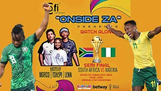 ONSIDE ZA LIVE BAFANA BAFANA VS NIGERIA WATCHALONG [upl. by Eyoj325]