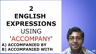 ENGLISH PHRASES USING ACCOMPANY  ACCOMPANIED BY ACCOMPANIED WITH  MEANING amp USE [upl. by Nileuqcaj]