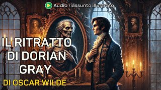 Il Ritratto di Dorian Gray di Oscar Wilde – Riassunto Audio Illustrato [upl. by Benisch859]