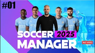 01 Soccer Manager 2025 FUTEBOL AO VIVO INICIO [upl. by Tania]