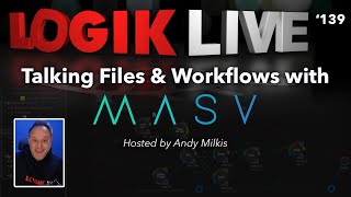 Logik Live 139 Talking Files amp Workflows with Massiveio MASV [upl. by Nnylrefinnej]