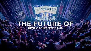 THE FUTURE OF  Mosaic Conference 2018 Recap [upl. by Circosta]