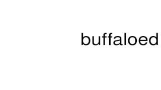 How to pronounce buffaloed [upl. by Ah687]