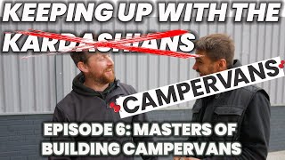 Keeping up with the Campervans Epsiode 6  Masters of Building Campervans [upl. by Ayyn441]