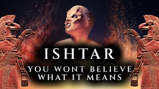 Ishtar Has A Terrifying Meaning According to the Sumerian Lexicon [upl. by Argyres]