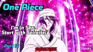 One Piece Im in Sea Start with Seireitei  Part 12 [upl. by Amora]