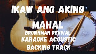 IKAW ANG AKING MAHALBROWNMAN REVIVAL KARAOKE ACOUSTICBACKING TRACK [upl. by Tracy]