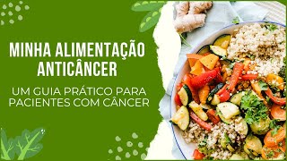 🍎 Minha Alimentação Anticâncer Um Guia prático para pacientes com câncer [upl. by Ynoep]