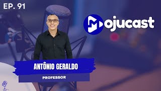 MOJUCAST EP91  professor Antônio Geraldo [upl. by Bakki]