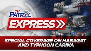 TV Patrol Express special coverage on Typhoon CarinaPH [upl. by Ennahgiel]