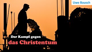 Mitten unter uns der Kampf gegen das Christentum  Uwe Bausch [upl. by Iaka]