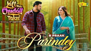 Parindey Song Released Jatt Nuu Chudail Takri Movie  B Praak  Gippy Grewal  Sargun Mehta [upl. by Llenyt]