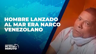 🔴 HOMBRE LANZADO AL MAR ERA NARCO VENEZOLANO  NOTICIAS DE ÚLTIMO MINUTO  28 DE AGOSTO 2023 [upl. by Anihcak]