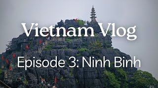 The Vietnam Vlog  Episode 3 Ninh Binh  Tam Coc  Bai Dinh  Sleeping Dragon Mountain [upl. by Giverin]