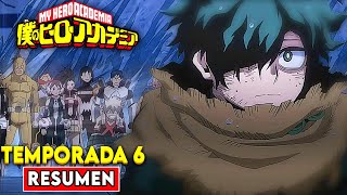 ⚡ Boku No Hero Academia TEMPORADA 6 COMPLETA  RESUMEN ANIME [upl. by Leonsis433]