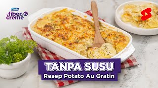 Resep Potato Au Gratin ala FiberCreme Tanpa Susu [upl. by Groh]