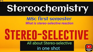 Stereoselectivity amp stereoselctive reaction check Pdf notes •one shot Explanation• for MSc  B sc [upl. by Eidod]