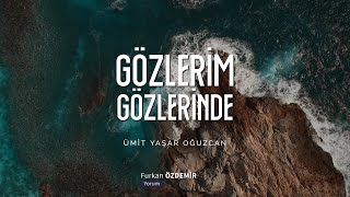 Ümit Yaşar Oğuzcan  Gözlerim Gözlerinde Şiir [upl. by Finn]