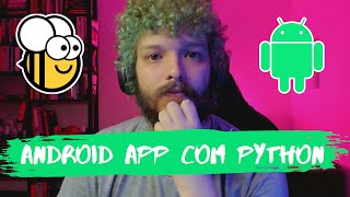 Live de Python 143  BeeWare aplicativos nativos para Android [upl. by Tlihcox]