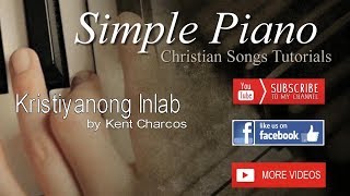 Kristiyanong Inlab by Kent Charcos  Simple Piano Christian Songs Tutorials [upl. by Beaufort]