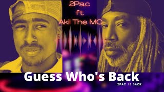 2Pac ft Akil The MC  Guess Whos Back  2023 [upl. by Enniroc]